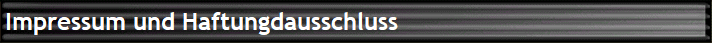 Impressum und Haftungdausschluss